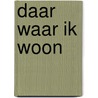 Daar waar ik woon by M. Brinks