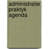 Administratie praktyk agenda door Robert J. Blom