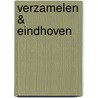 Verzamelen & Eindhoven door P. Thoben