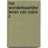 Het Wonderbaarlijke Leven van Claire C door S. Vanhee