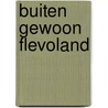 Buiten gewoon Flevoland door C. Zeguers