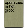 Opera Zuid in het groot by A. Bulsing
