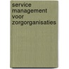 Service Management voor Zorgorganisaties by Paul Gemmel