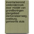 Inventariserend Veldonderzoek door middel van grondboringen Plangebied Dierkensteenweg, Oostburg, Gemeente Sluis