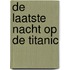 De laatste nacht op de Titanic