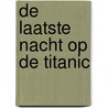 De laatste nacht op de Titanic door Walter Lord