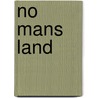 No Mans Land by R. Adam