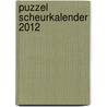 Puzzel scheurkalender 2012 door Onbekend