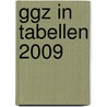 GGZ in tabellen 2009 door S. Van dijk