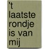 't Laatste rondje is van mij