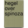 Hegel over Spinoza by J.M. Mees