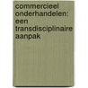 Commercieel onderhandelen: een transdisciplinaire aanpak by M.J.G.P. Kaplan