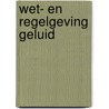 Wet- en regelgeving Geluid door Onbekend