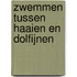 Zwemmen tussen haaien en dolfijnen