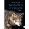 Morgen is voor later by Daphne van Winkel