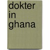 Dokter in Ghana door K. Bijlsma