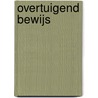 Overtuigend bewijs by Peter van Koppen