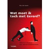 Wat moet ik toch met Gerard? door Wim H.M. Geerts