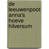 De Leeuwenpoot Anna's Hoeve Hilversum by Marlies Haanemaaijer