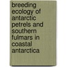 Breeding ecology of Antarctic Petrels and Southern Fulmars in coastal Antarctica door J.C.S. Creuwels