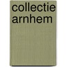 Collectie Arnhem by Unknown