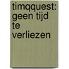 TimqQuest: Geen tijd te verliezen door A. Doggen