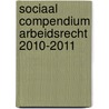 Sociaal Compendium Arbeidsrecht 2010-2011 door Onbekend