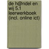 De h@ndel en wij 5.1 Leerwerkboek (incl. online ICT) door I. Deken