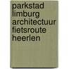 Parkstad Limburg Architectuur Fietsroute Heerlen door J.I. van Veghel