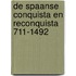 De spaanse conquista en reconquista 711-1492