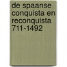 De spaanse conquista en reconquista 711-1492 door Luc Colruy
