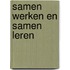 Samen werken en samen leren