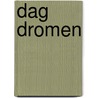 Dag dromen by J. Slot
