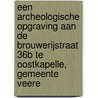 Een archeologische opgraving aan de Brouwerijstraat 36b te Oostkapelle, gemeente Veere door B. Silkens