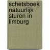 Schetsboek natuurlijk sturen in Limburg by M. van Kelegom