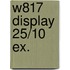 W817 display 25/10 ex.