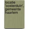 Locatie 'Oosterduin', gemeente Haarlem door R.M. van der Zee