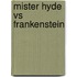 Mister Hyde vs Frankenstein