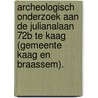 Archeologisch onderzoek aan de Julianalaan 72B te Kaag (gemeente Kaag en Braassem). by P.T.A. de Rijk