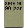 Servire 90 jaar door Nvt.