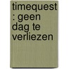 TimeQuest : Geen dag te verliezen door A. Doggen