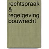 Rechtspraak & Regelgeving Bouwrecht door J.m. Et Al. Hebly