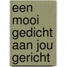 Een mooi gedicht aan jou gericht by K. Muller