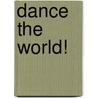 Dance The World! door Onbekend