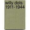 Willy Dols 1911-1944 by H.L.J. Limpens