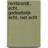 Rembrandt, echt, gedeeltelijk echt, niet echt by E.J. Bleker