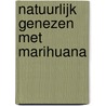 Natuurlijk Genezen met Marihuana door G. Ooiman
