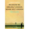 Waarom we onszelf zoeken maar niet vinden door Coen Simon