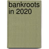 Bankroots in 2020 door Het tekstbureau