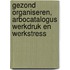 Gezond organiseren, arbocatalogus werkdruk en werkstress